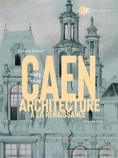 [预订]Caen : architecture à la Renaissance : 1483-1620 9782869068988