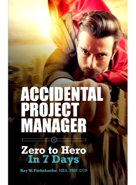 预订 Accidental Project Manager: Zero to Hero in 7 Days: 9781718792937