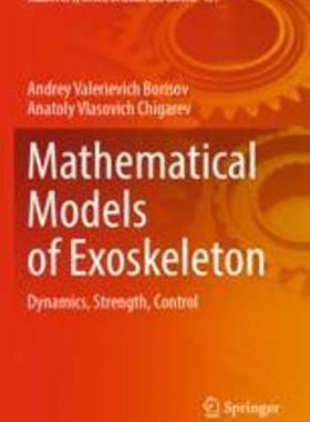 [预订]Mathematical Models of Exoskeleton: Dynamics, Strength, Control 9783030977351