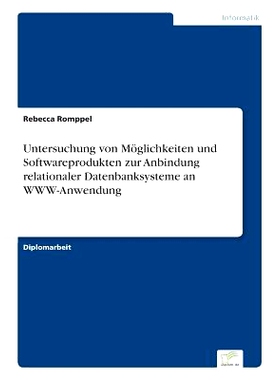 预订 Untersuchung Von Moglichkeiten Und Softwareprodukten Zur Anbindung Relationaler Datenbanksysteme an WWW-Anwendung: