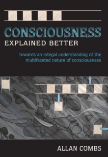 【预订】Consciousness Explained Better: Towards an Integral Understanding of the Multifaceted Nature of Consciousn...