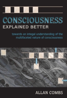 【预订】Consciousness Explained Better: Towards an Integral Understanding of the Multifaceted Nature of Consciousn...