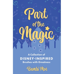 预订 Part of the Magic: A Collection of Disney-Inspired Brushes with Greatness 魔法的一部分：迪士尼风格的画笔系列: 97814
