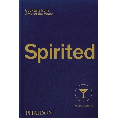 预订 Spirited: Cocktails from Around the World 烈酒：鸡尾酒全世界: 9781838661618