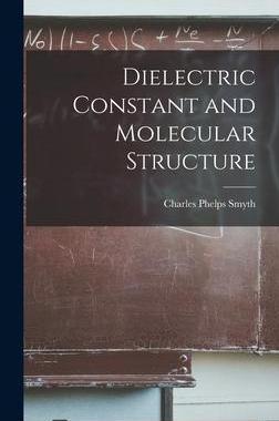 [预订]Dielectric Constant and Molecular Structure 9781014079008