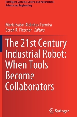 【预订】The 21st Century Industrial Robot: When Tools Become Collaborators 9783030785123