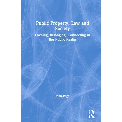 预订 Public Property, Law and Society: Owning, Belonging, Connecting in the Public Realm 公共财产、法律与社会：公共领域