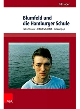 预订 Blumfeld und die Hamburger Schule: Sekundarität – Intertextualität – Diskurspop 布卢姆费尔德与汉堡学派：*性-