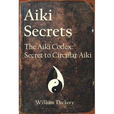 预订 Aiki Secrets: The Aiki Codex: Secret to Circular Aiki: 9781733461504
