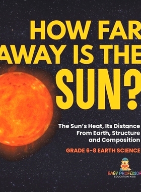预订 How Far Away is the Sun? The Sun’s Heat, Its Distance from Earth, Structure and Composition Grade 6-8 Earth Scienc