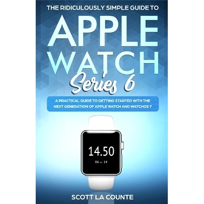 预订 The Ridiculously Simple Guide to Apple Watch Series 6: A Practical Guide to Getting Started With the Next Generatio