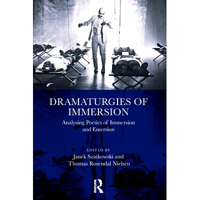 预订 Dramaturgies of Immersion: Analysing Poetics of Immersion and Emersion 沉浸式戏剧创作：沉浸式与脱离式体验的诗学分析
