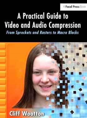 预订 A Practical Guide to Video and Audio Compression: From Sprockets and Rasters to Macro Blocks 视频和音频压缩实用指南