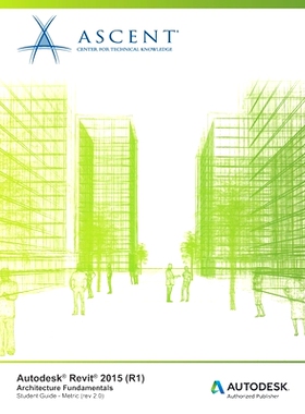 预订 Autodesk Revit 2015 (R1): Architecture Fundamentals - Metric: Autodesk Official Training Guide (AOTG): 978194318407