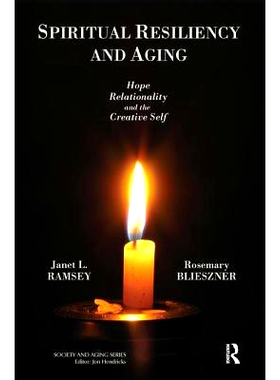 预订 Spiritual Resiliency and Aging: Hope, Relationality, and the Creative Self: 9780895033871