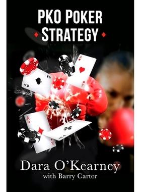 预订 PKO Poker Strategy: How to adapt to Bounty and Progressive Knockout online poker tournaments: 9781527262775