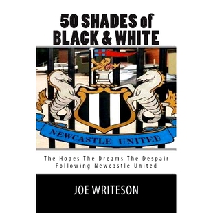预订 50 Shades of Black & White: (the hopes the dreams the despair) Following Newcastle United: 9781495980398