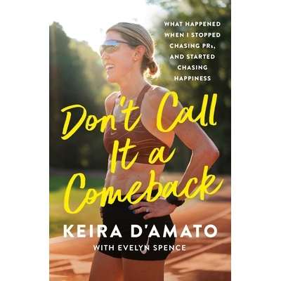 预订 Don’t Call It a Comeback: What Happened When I Stopped Chasing Prs, and Started Chasing Happiness 9781250344946