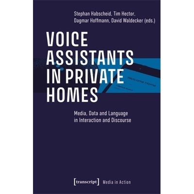 预订 Voice Assistants in Private Homes: Media, Data and Language in Interaction and Discourse 私人住宅中的语音助理：互动