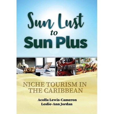 预订 Sun Lust to Sun Plus: Niche Tourism in the Caribbean 阳光欲望到阳光加：加勒比海的利基旅游: 9789766409418