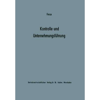 预订 Kontrolle und Unternehmungsführung: Entscheidungs- und organisationstheoretische Grundfragen: 9783663007203