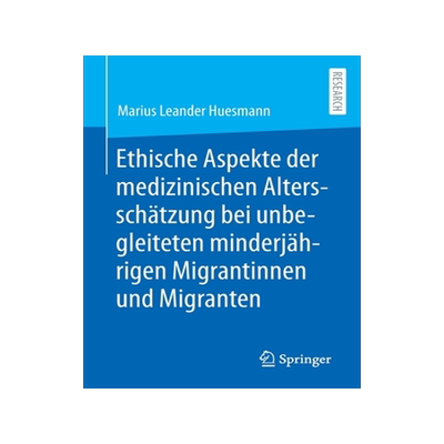 预订 Ethische Aspekte der medizinischen Altersschätzung bei unbegleiteten minderjährigen Migrantinnen und Migranten