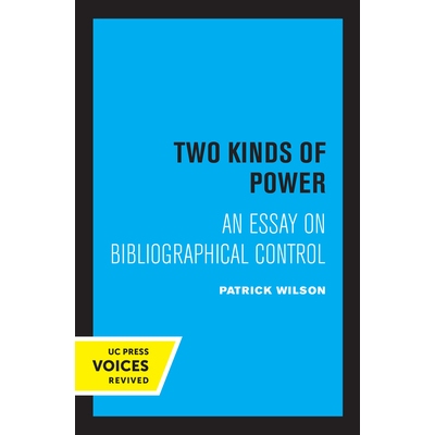 预订 Two Kinds of Power: An Essay on Bibliographical Control 两种权力：论书目控制: 9780520308534