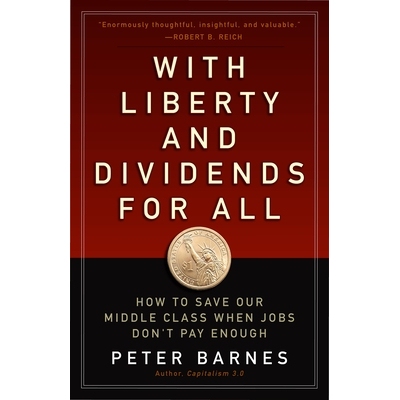 预订 With Liberty and Dividends for All: How to Save Our Middle Class When Jobs Don’t Pay Enough: 9781626562141