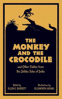 【预订】The Monkey and the Crocodile: And Other Fables from the Jataka Tales of India