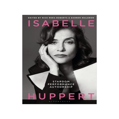 [预订]Isabelle Huppert: Stardom, Performance, Authorship 9781501348914