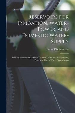 [预订]Reservoirs for Irrigation, Water-Power, and Domestic Water-Supply: With an Account of Various Types  9781017388145
