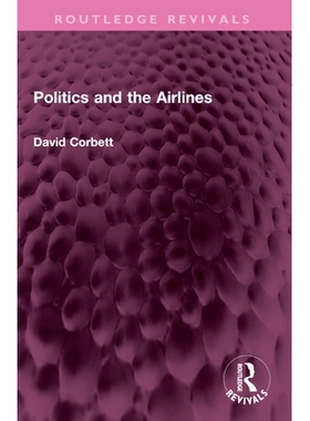 预订 Politics and the Airlines 政治与航空（重印版）: 9781032580883