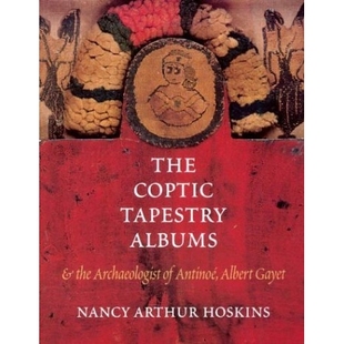 预订 The Coptic Tapestry Albums and the Archaeologist of Antinoé, Albert Gayet: 9780295983745