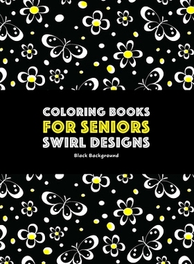 预订 Coloring Books for Seniors: Swirl Designs: Butterflies, Flowers, Paisleys, Swirls & Geometric Patterns; Stress Reli