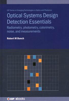 [预订]Optical Systems Design Detection Essentials: Radiometry, photometry, colorimetry, noise, and measure 9780750322508