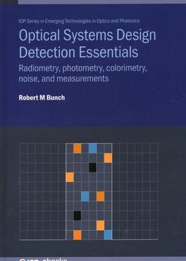[预订]Optical Systems Design Detection Essentials: Radiometry, photometry, colorimetry, noise, and measure 9780750322508