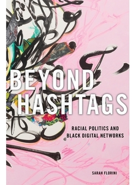 预订 Beyond Hashtags: Racial Politics and Black Digital Networks *标签：种族政治和黑色数字网络: 9781479892464