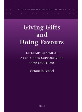 预订 Giving Gifts and doing Favours: Literary classical Attic Greek Support-Verb Constructions 赠礼与施恩：阿提卡希腊语