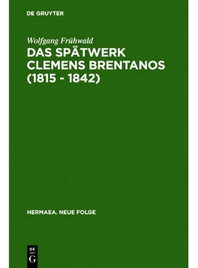 预订 Das Spätwerk Clemens Brentanos (1815 - 1842): Romantik im Zeitalter der Metternichschen Restauration: 978348415033