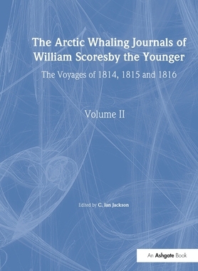 [预订]The Arctic Whaling Journals of William Scoresby the Younger/ Volume II / The Voyages of 1814, 1815 and 1816