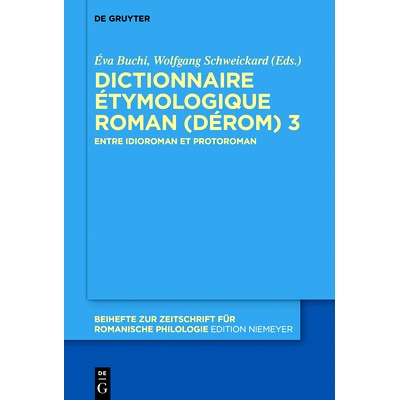 预订 Dictionnaire Étymologique Roman (DÉRom) 3: Entre idioroman et protoroman: 9783110652826