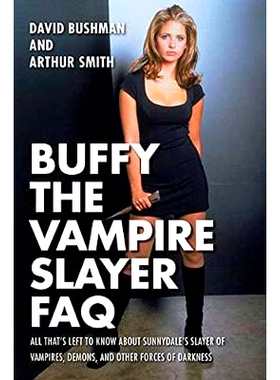 预订 Buffy the Vampire Slayer FAQ: All That’s Left to Know About Sunnydale’s Slayer of VampiresDemonsand Other Forces