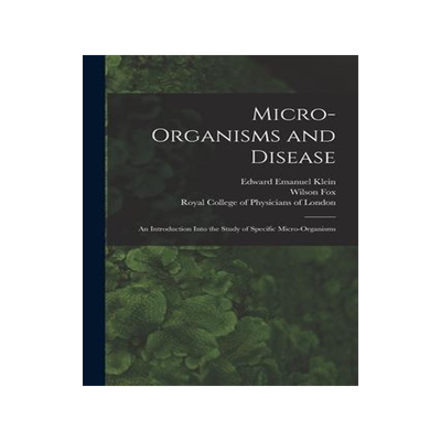 [预订]Micro-organisms and Disease: an Introduction Into the Study of Specific Micro-organisms 9781014374851