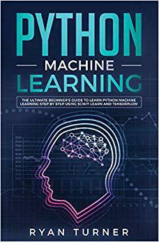 【预售】Python Machine Learning: The Ultimate Beginner’s Guide to Learn Python Machine Learning Step by Step