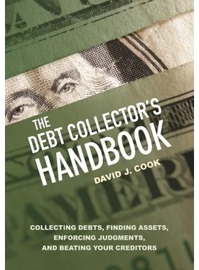 预订 The Debt Collector’s Handbook: Collecting Debts, Finding Assets, Enforcing Judgments, and Beating Your Creditors