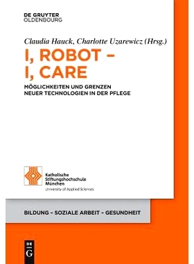预订 I, Robot – I, Care: Möglichkeiten und Grenzen neuer Technologien in der Pflege 我，机器人 - 我，关心：护理新技术