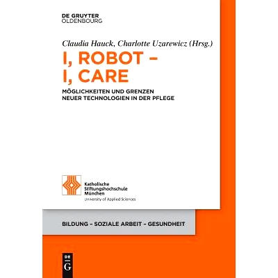 预订 I, Robot – I, Care: Möglichkeiten und Grenzen neuer Technologien in der Pflege 我，机器人 - 我，关心：护理新技术