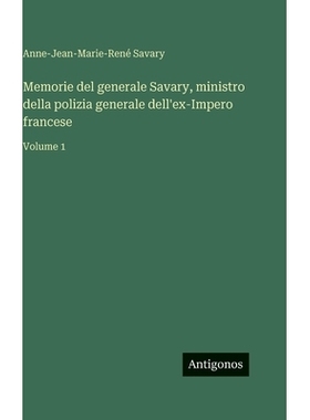 预订 Memorie del generale Savary, ministro della polizia generale dell’ex-Impero francese: Volume 1: 9783386056106