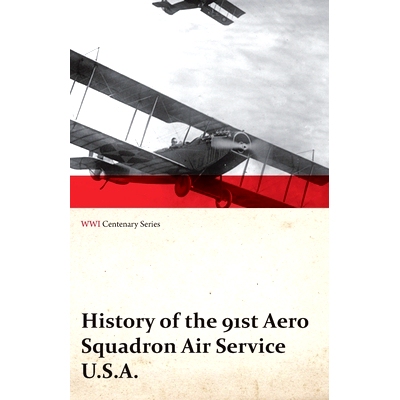 预订 History of the 91st Aero Squadron Air Service U.S.A. (Wwi Centenary Series): 9781473317949