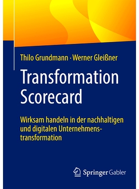 预订 Transformation Scorecard: Wirksam Handeln in Der Nachhaltigen Und Digitalen Unternehmenstransformation: 97836626699